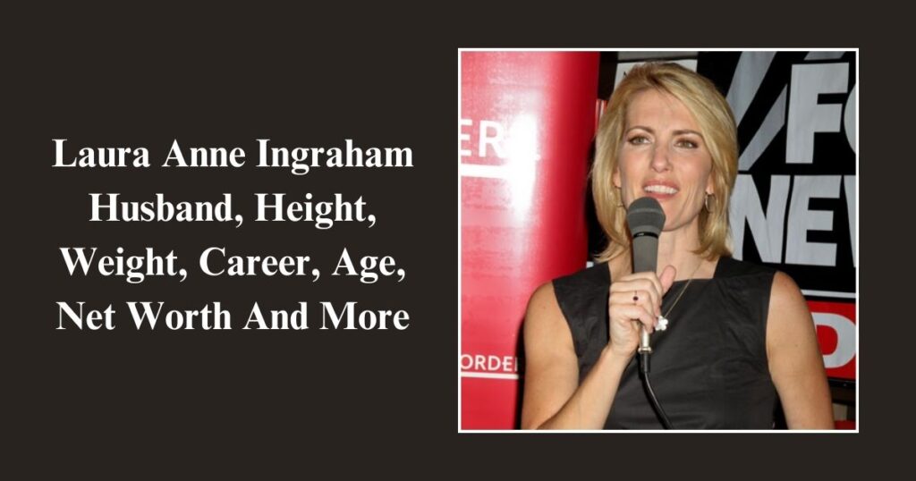 Laura Ingraham Husband, Height, Weight